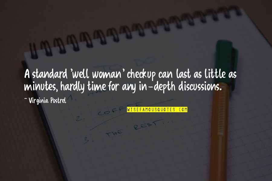 Discussions Quotes By Virginia Postrel: A standard 'well woman' checkup can last as