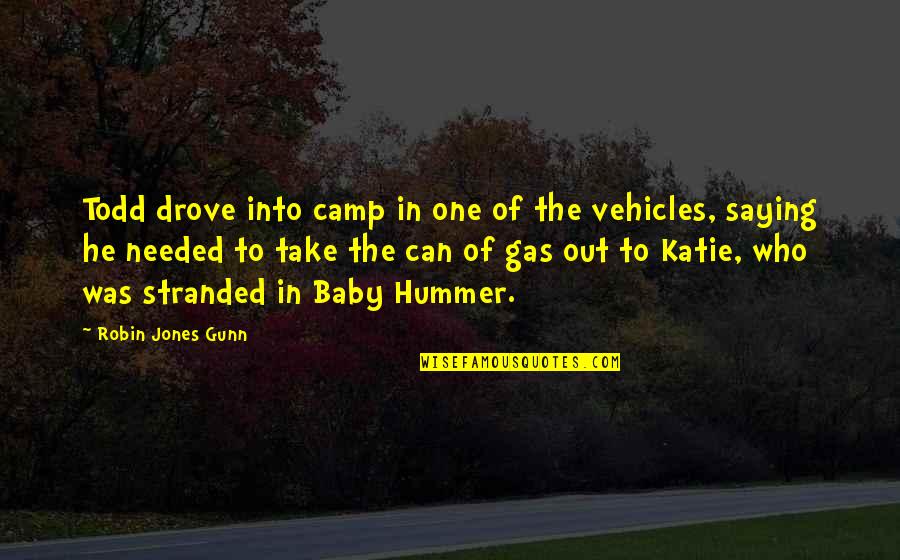 Discusts Quotes By Robin Jones Gunn: Todd drove into camp in one of the