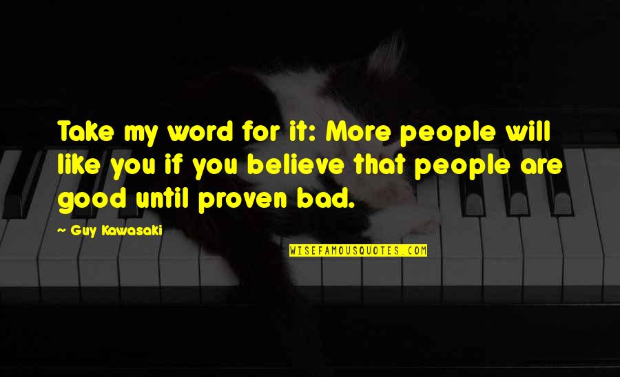 Discutem Quotes By Guy Kawasaki: Take my word for it: More people will Discutem Quotes By Guy Kawasaki: Take my word for it: More people will