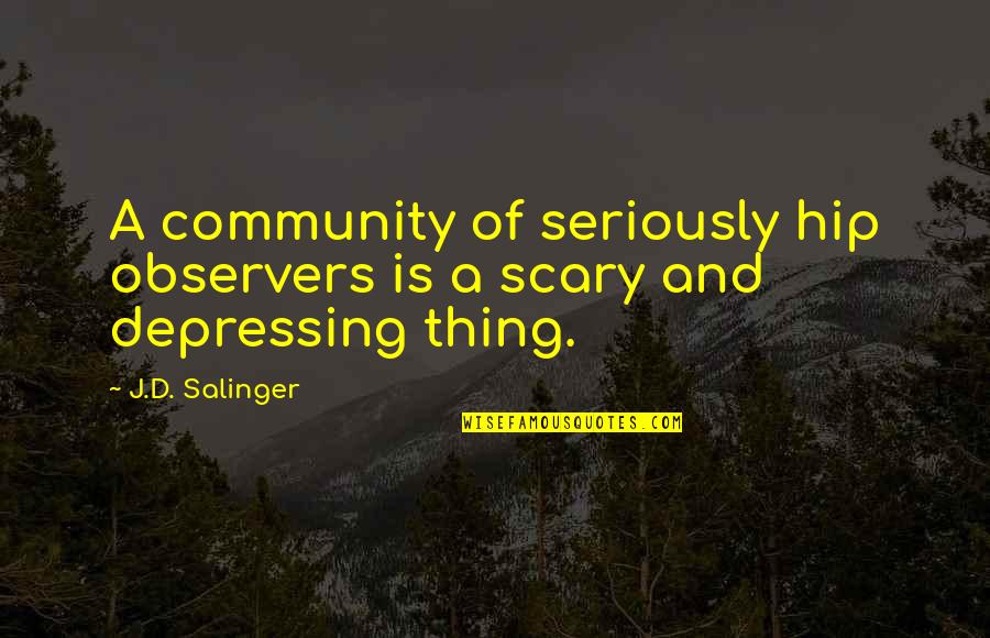 Discutible Significado Quotes By J.D. Salinger: A community of seriously hip observers is a