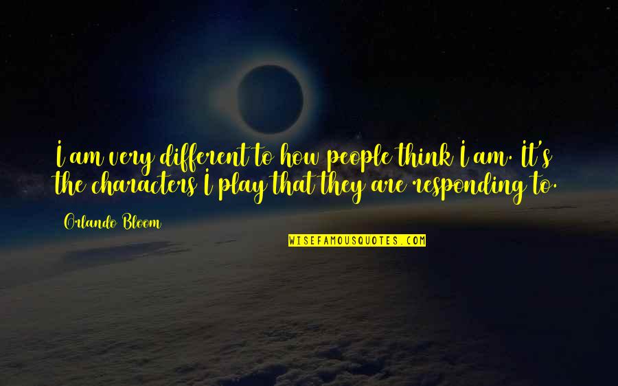 Discutible Significado Quotes By Orlando Bloom: I am very different to how people think Discutible Significado Quotes By Orlando Bloom: I am very different to how people think