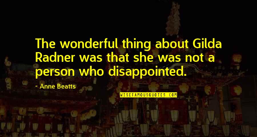 Discworld Carrot Quotes By Anne Beatts: The wonderful thing about Gilda Radner was that Discworld Carrot Quotes By Anne Beatts: The wonderful thing about Gilda Radner was that