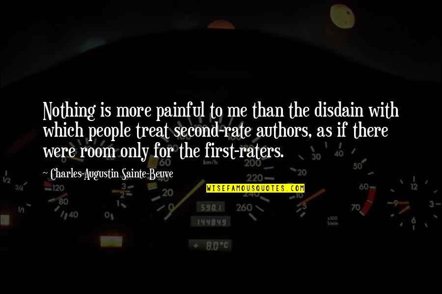 Disdain Quotes By Charles-Augustin Sainte-Beuve: Nothing is more painful to me than the