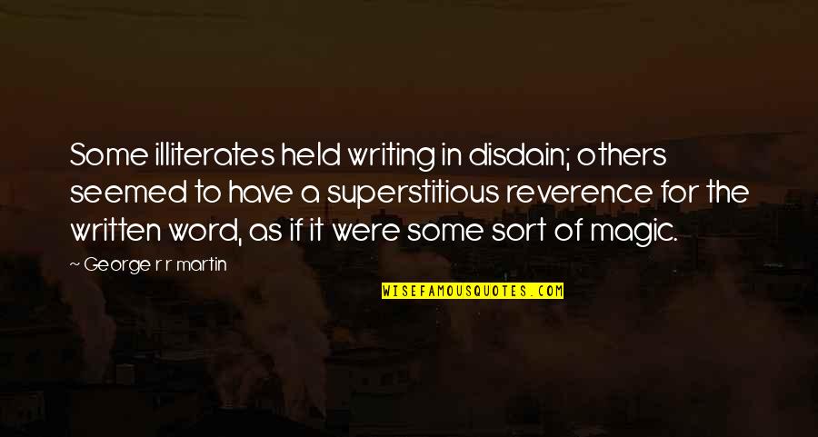Disdain Quotes By George R R Martin: Some illiterates held writing in disdain; others seemed