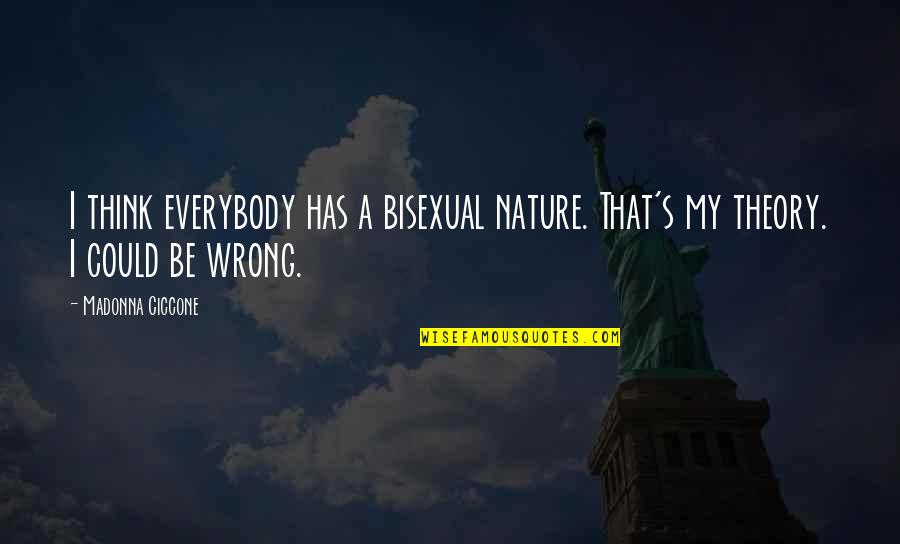 Disdained Quotes By Madonna Ciccone: I think everybody has a bisexual nature. That's