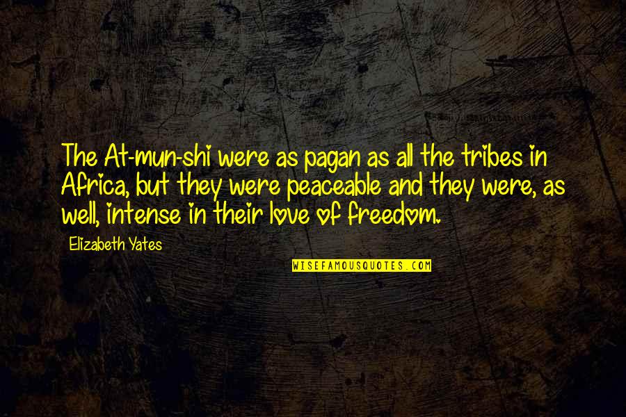 Disdaining Quotes By Elizabeth Yates: The At-mun-shi were as pagan as all the