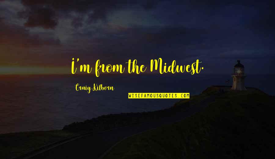Dise O De Ba Os Quotes By Craig Kilborn: I'm from the Midwest. Dise O De Ba Os Quotes By Craig Kilborn: I'm from the Midwest.
