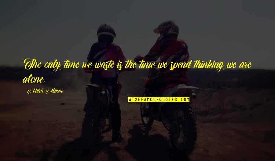 Dise Os De Casas Quotes By Mitch Albom: The only time we waste is the time