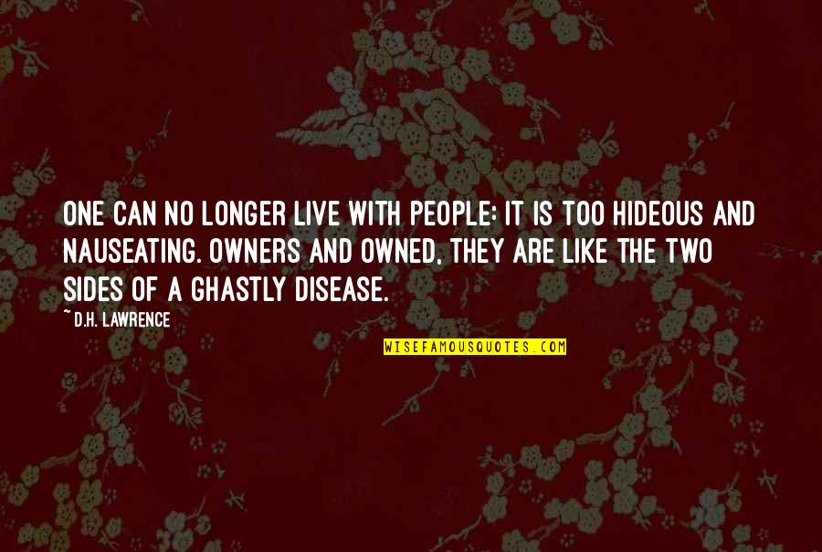 Disease Can Quotes By D.H. Lawrence: One can no longer live with people: it