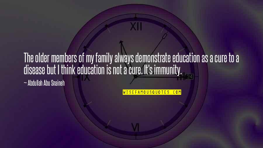 Disease Cure Quotes By Abdullah Abu Snaineh: The older members of my family always demonstrate