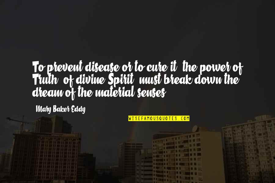 Disease Cure Quotes By Mary Baker Eddy: To prevent disease or to cure it, the