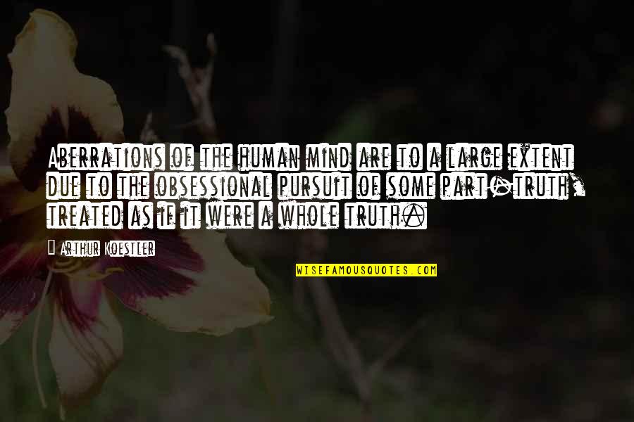 Disease If Quotes By Arthur Koestler: Aberrations of the human mind are to a Disease If Quotes By Arthur Koestler: Aberrations of the human mind are to a