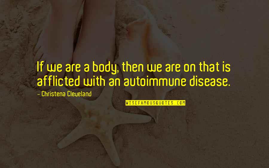 Disease If Quotes By Christena Cleveland: If we are a body, then we are Disease If Quotes By Christena Cleveland: If we are a body, then we are
