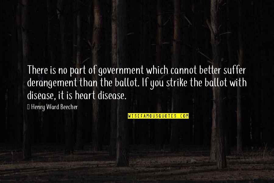 Disease If Quotes By Henry Ward Beecher: There is no part of government which cannot Disease If Quotes By Henry Ward Beecher: There is no part of government which cannot