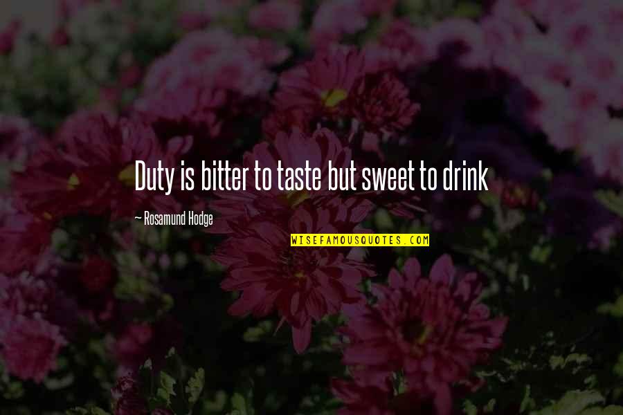 Disease Imagery In Hamlet Quotes By Rosamund Hodge: Duty is bitter to taste but sweet to