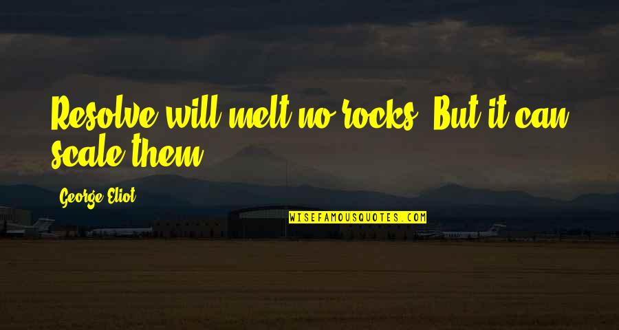 Disease In Hamlet Quotes By George Eliot: Resolve will melt no rocks. But it can