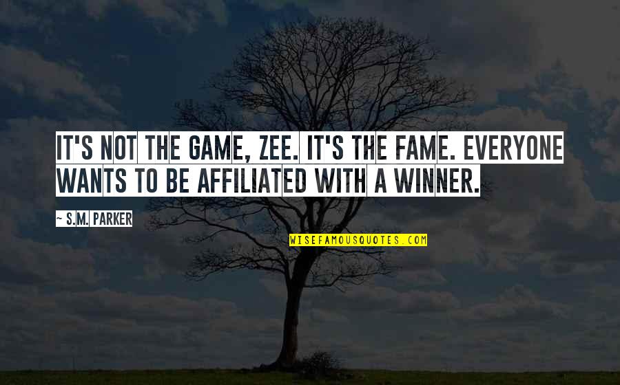 Disease In Hamlet Quotes By S.M. Parker: It's not the game, Zee. It's the fame.