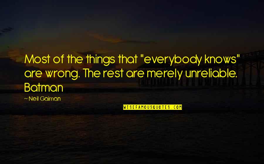 Disease Spreading Quotes By Neil Gaiman: Most of the things that "everybody knows" are Disease Spreading Quotes By Neil Gaiman: Most of the things that "everybody knows" are