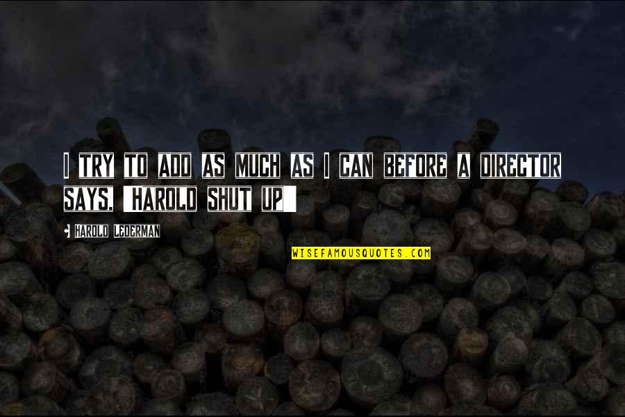 Diseased Liver Quotes By Harold Lederman: I try to add as much as I