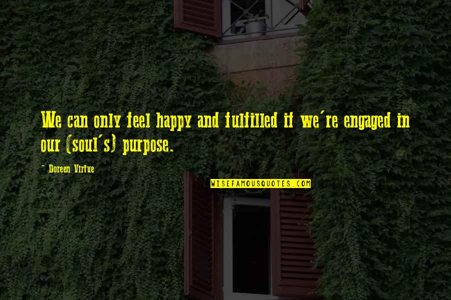 Diseases Are Caused Quotes By Doreen Virtue: We can only feel happy and fulfilled if