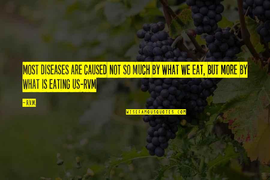 Diseases Are Caused Quotes By R.v.m.: Most diseases are caused not so much by