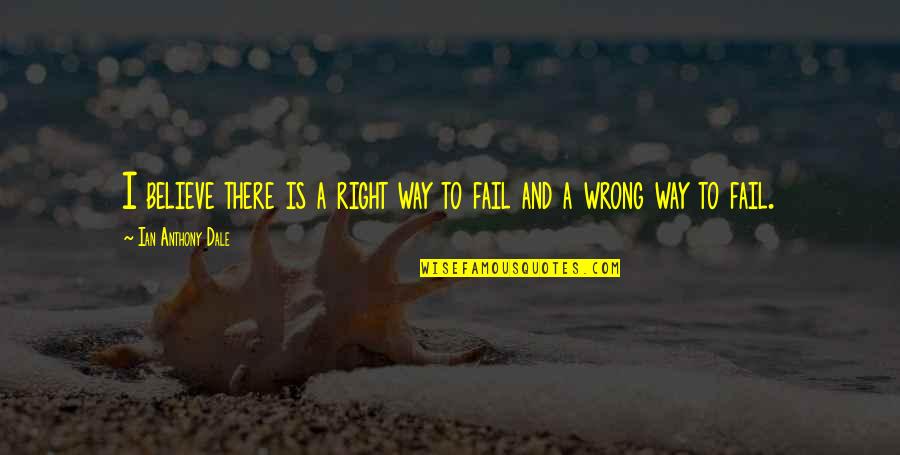 Diseases Are Contagious Quotes By Ian Anthony Dale: I believe there is a right way to Diseases Are Contagious Quotes By Ian Anthony Dale: I believe there is a right way to