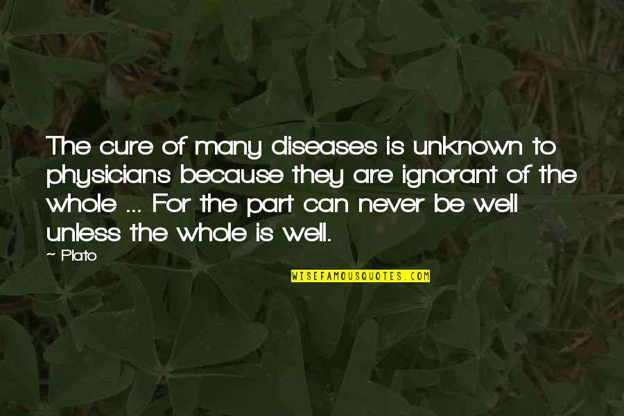 Diseases Quotes By Plato: The cure of many diseases is unknown to