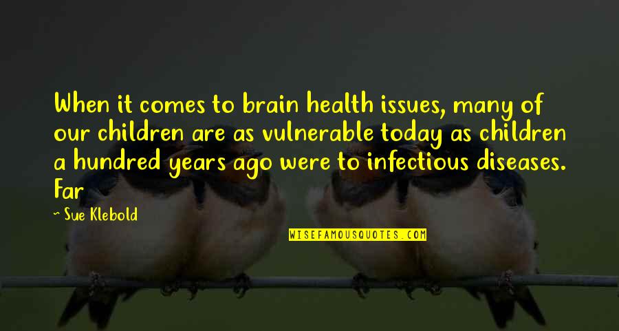 Diseases Quotes By Sue Klebold: When it comes to brain health issues, many