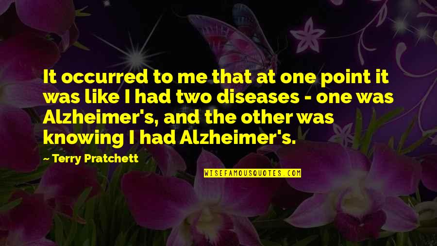 Diseases Quotes By Terry Pratchett: It occurred to me that at one point