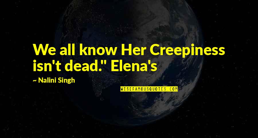 Diseconomies To Scale Quotes By Nalini Singh: We all know Her Creepiness isn't dead." Elena's Diseconomies To Scale Quotes By Nalini Singh: We all know Her Creepiness isn't dead." Elena's