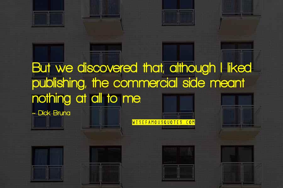 Disegnation Quotes By Dick Bruna: But we discovered that, although I liked publishing,