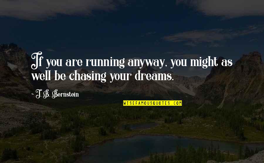 Disembark Quotes By J. B. Bernstein: If you are running anyway, you might as