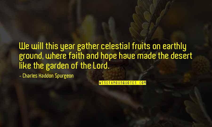 Disembarkation Syndrome Quotes By Charles Haddon Spurgeon: We will this year gather celestial fruits on Disembarkation Syndrome Quotes By Charles Haddon Spurgeon: We will this year gather celestial fruits on