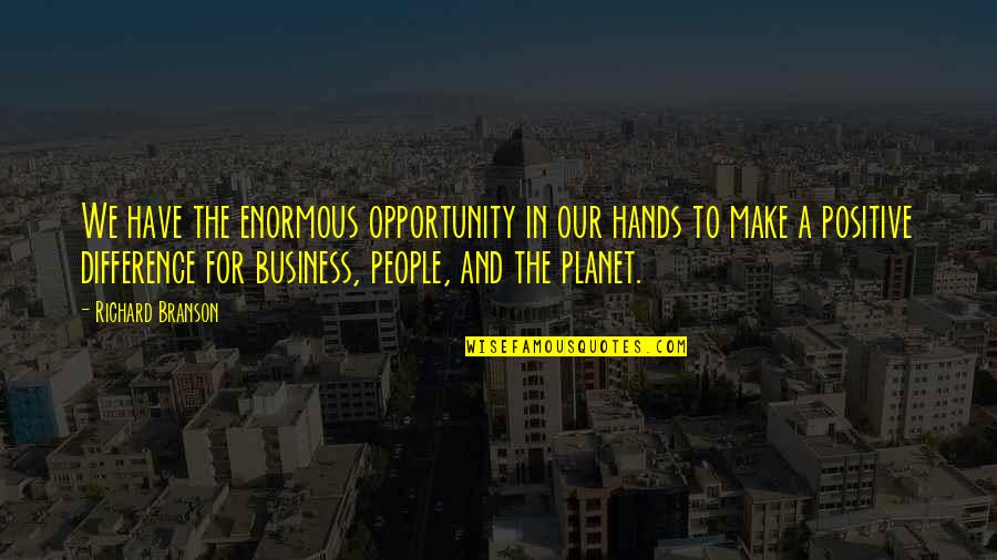 Disembarrassed Quotes By Richard Branson: We have the enormous opportunity in our hands