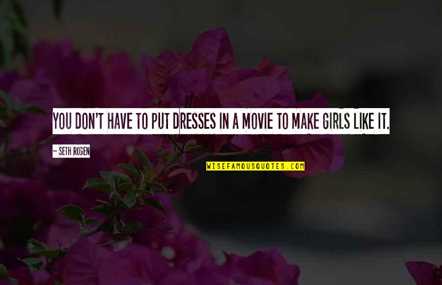 Disembarrassed Quotes By Seth Rogen: You don't have to put dresses in a
