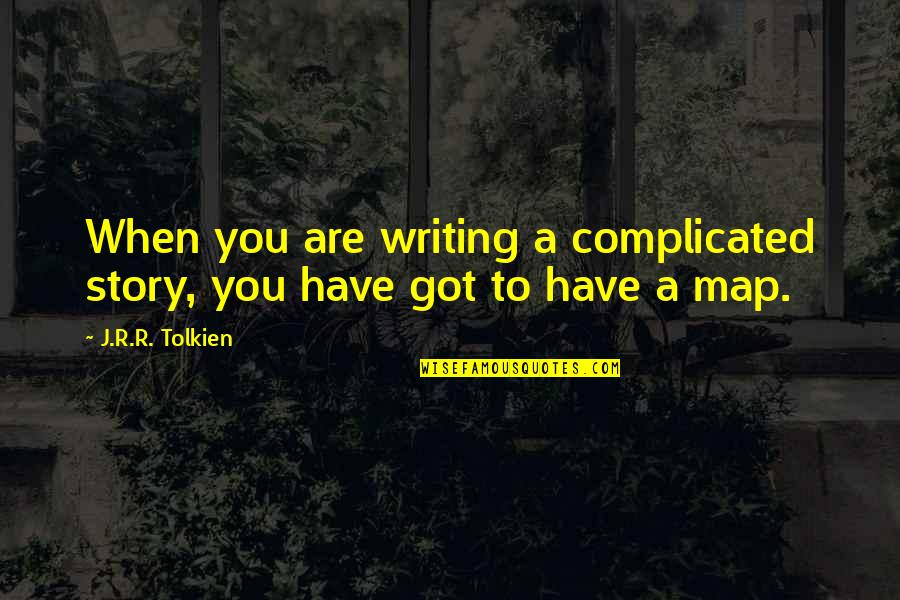Disembowel Quotes By J.R.R. Tolkien: When you are writing a complicated story, you