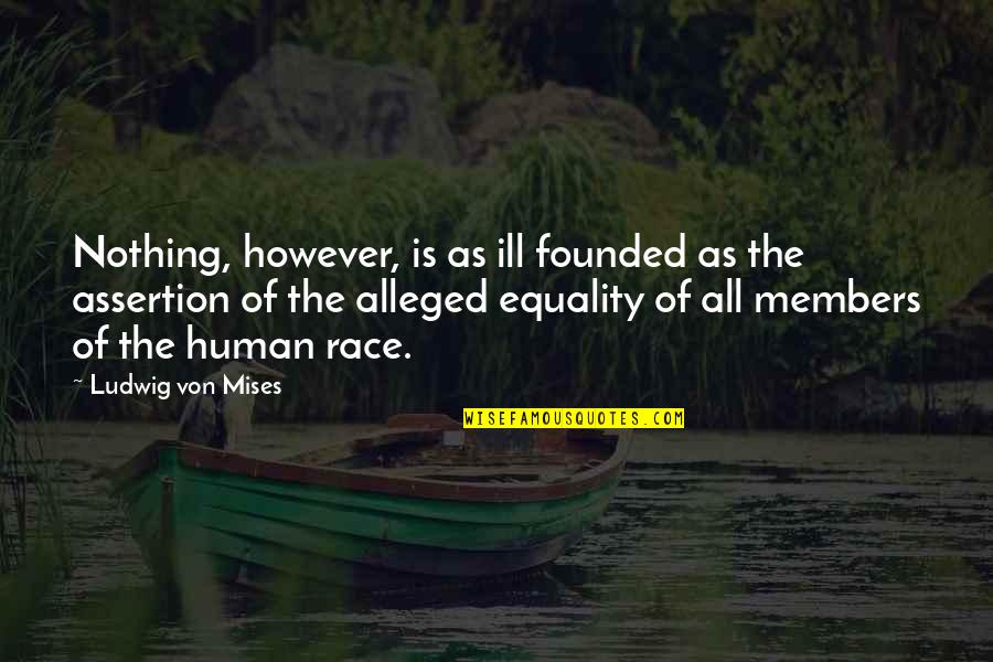 Disemboweled Quotes By Ludwig Von Mises: Nothing, however, is as ill founded as the Disemboweled Quotes By Ludwig Von Mises: Nothing, however, is as ill founded as the