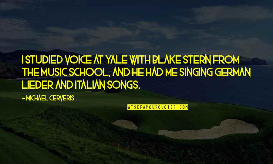 Disembowell Quotes By Michael Cerveris: I studied voice at Yale with Blake Stern Disembowell Quotes By Michael Cerveris: I studied voice at Yale with Blake Stern