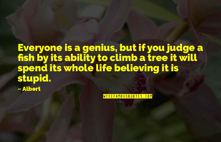 Diseminador Quotes By Albert: Everyone is a genius, but if you judge