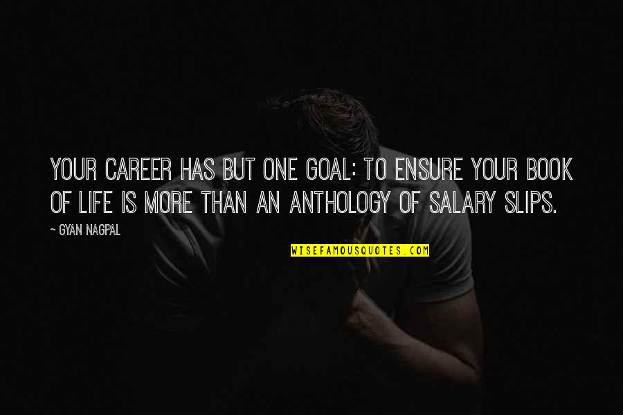 Disempowering Quotes By Gyan Nagpal: Your career has but one goal: To ensure