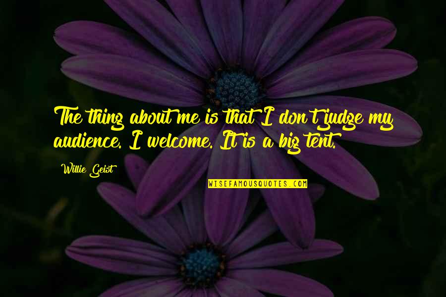 Disempowerment Relationship Quotes By Willie Geist: The thing about me is that I don't