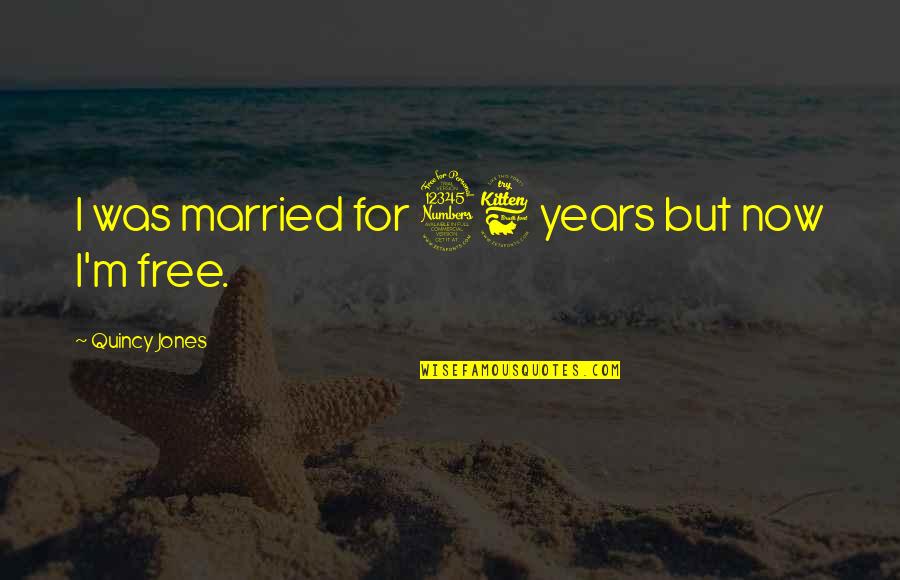 Disenadora De Moda Quotes By Quincy Jones: I was married for 36 years but now Disenadora De Moda Quotes By Quincy Jones: I was married for 36 years but now