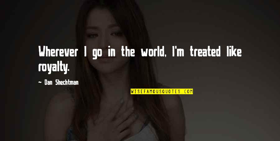 Disenadores Dominicanos Quotes By Dan Shechtman: Wherever I go in the world, I'm treated Disenadores Dominicanos Quotes By Dan Shechtman: Wherever I go in the world, I'm treated