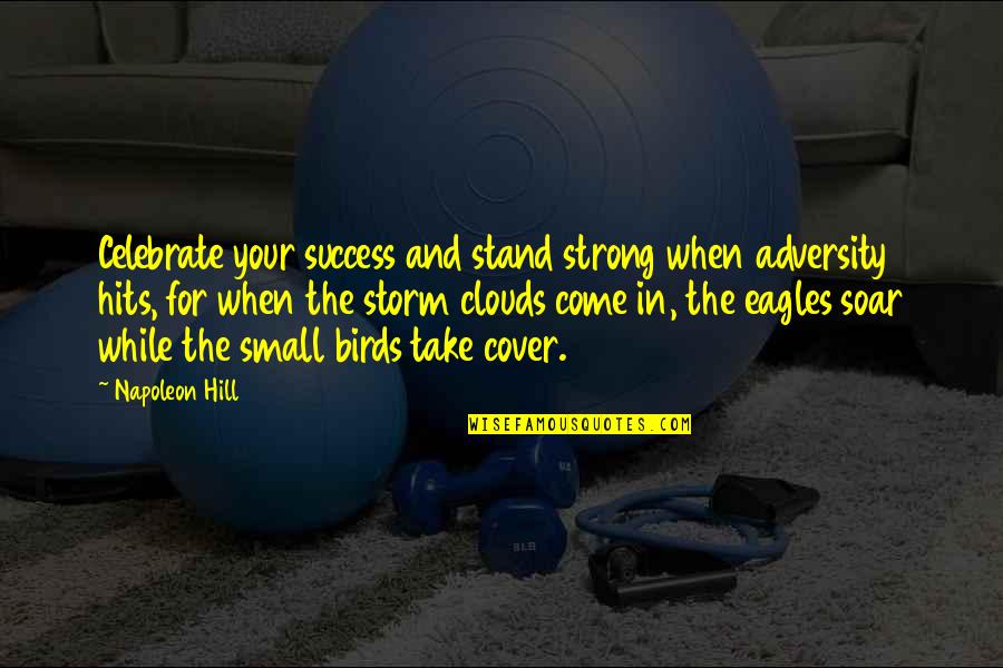 Disenchanted Movie Quotes By Napoleon Hill: Celebrate your success and stand strong when adversity Disenchanted Movie Quotes By Napoleon Hill: Celebrate your success and stand strong when adversity