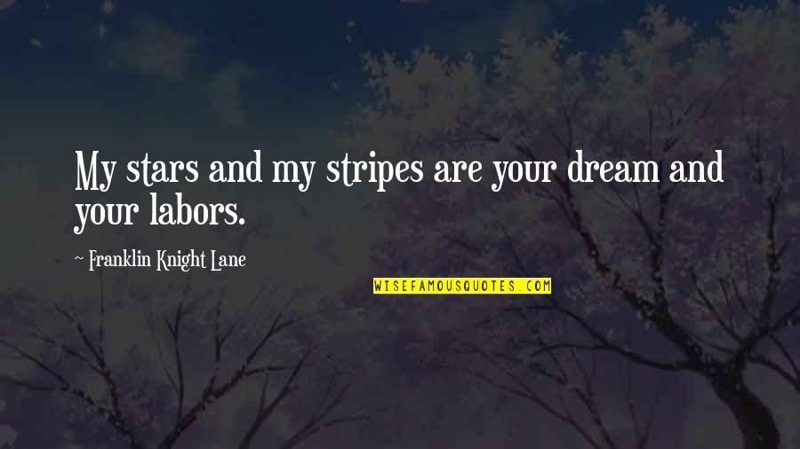 Disenchanted With Life Quotes By Franklin Knight Lane: My stars and my stripes are your dream