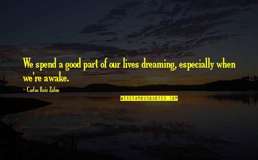 Disenchanting Quotes By Carlos Ruiz Zafon: We spend a good part of our lives Disenchanting Quotes By Carlos Ruiz Zafon: We spend a good part of our lives