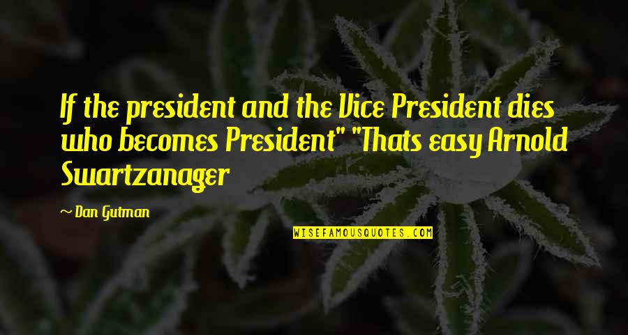Disenchantments Mr Touchy Quotes By Dan Gutman: If the president and the Vice President dies Disenchantments Mr Touchy Quotes By Dan Gutman: If the president and the Vice President dies