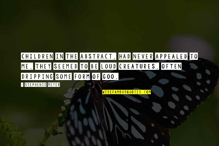 Disencumbered Quotes By Stephenie Meyer: Children in the abstract, had never appealed to Disencumbered Quotes By Stephenie Meyer: Children in the abstract, had never appealed to