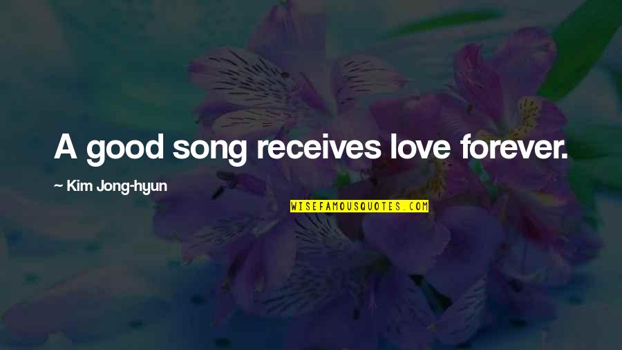 Disengaged Quotes By Kim Jong-hyun: A good song receives love forever.