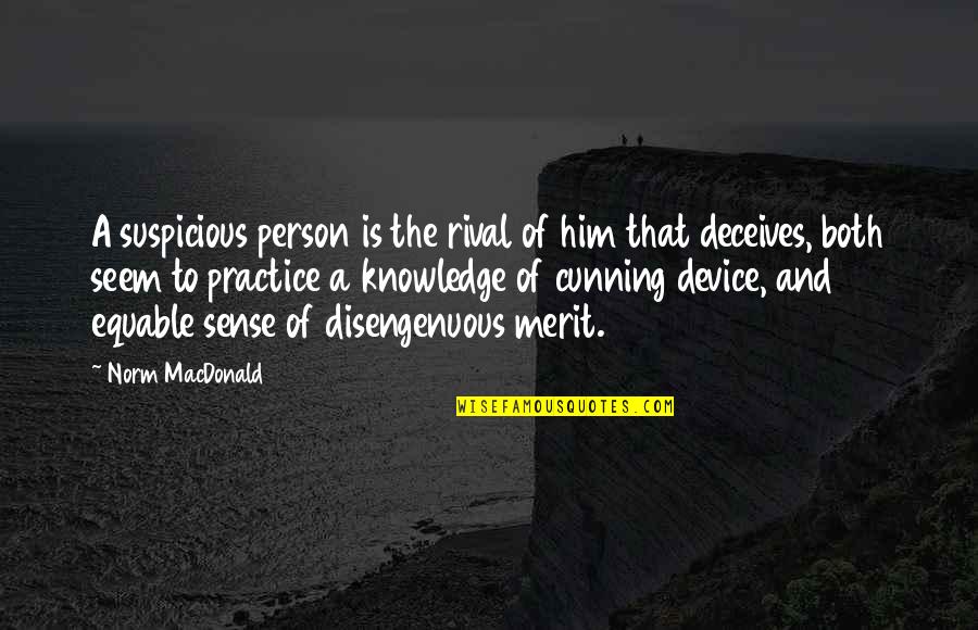 Disengenuous Quotes By Norm MacDonald: A suspicious person is the rival of him